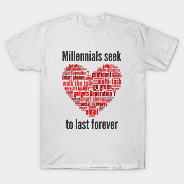 millennials seek love to last forever T-Shirt by dipweb